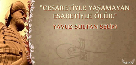 Yavuz Sultan Selim Sözleri